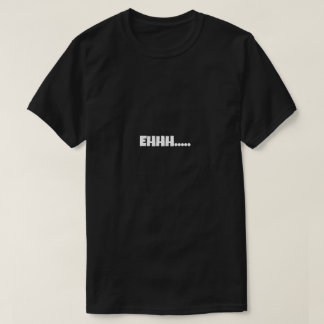 Camiseta Memes Divertidos EHHH