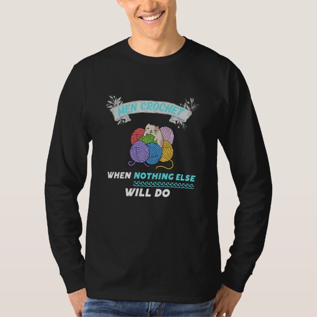 Camiseta Men Crochet when nothing else will do  4 (Anverso)