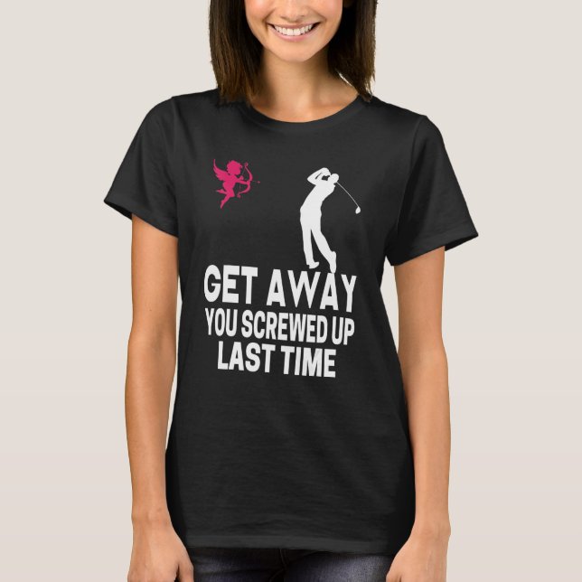Camiseta Men Get Away Cupid You Screwed Up Last Time Anti V (Anverso)
