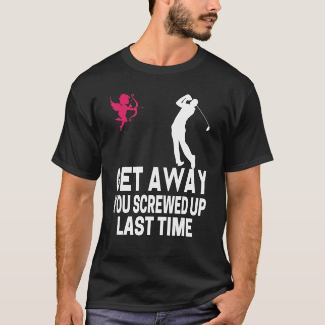 Camiseta Men Get Away Cupid You Screwed Up Last Time Anti V (Anverso)