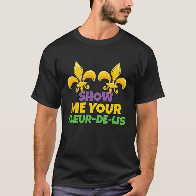 Camiseta Men Mardi Gras Show Me Your Fleur de Lis Mardi Gra (Anverso)