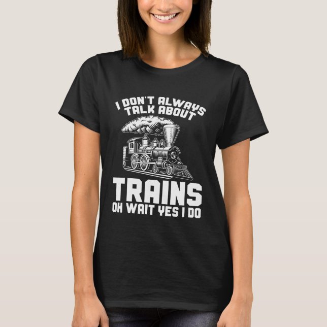 Camiseta Men Train I Don t Always Talk About Trains Locomot (Anverso)