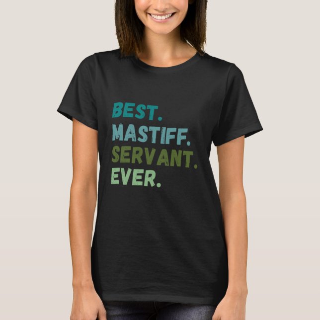 Camiseta Men Women Best Dog Servant Ever MASTIFF (Anverso)