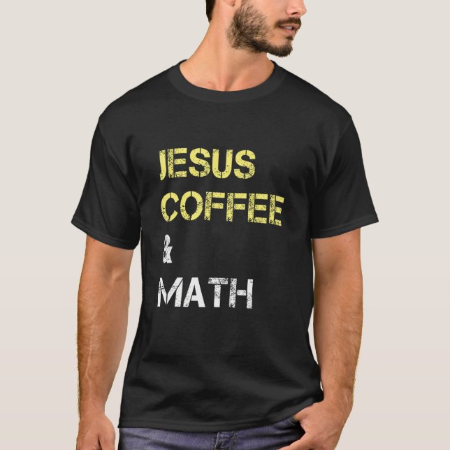 Camiseta Men Women Youth Jesus Coffee & Math Christ Mathema (Anverso)