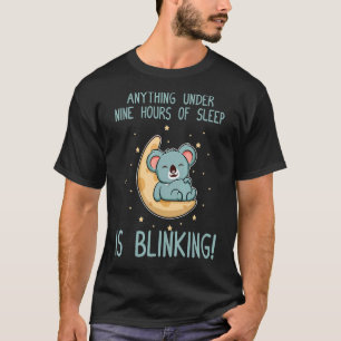 Camiseta ¡Menos de nueve horas de sueño está parpadeando! C