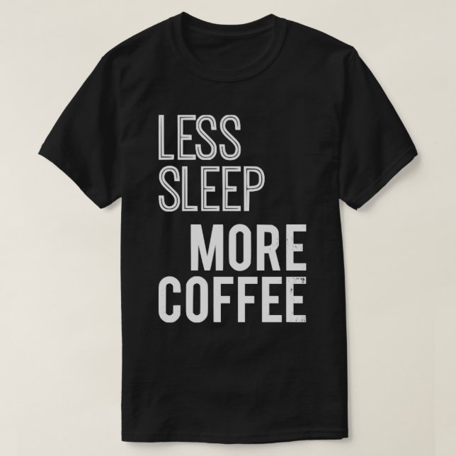 Camiseta Menos Dormir Más Café (Diseño del anverso)