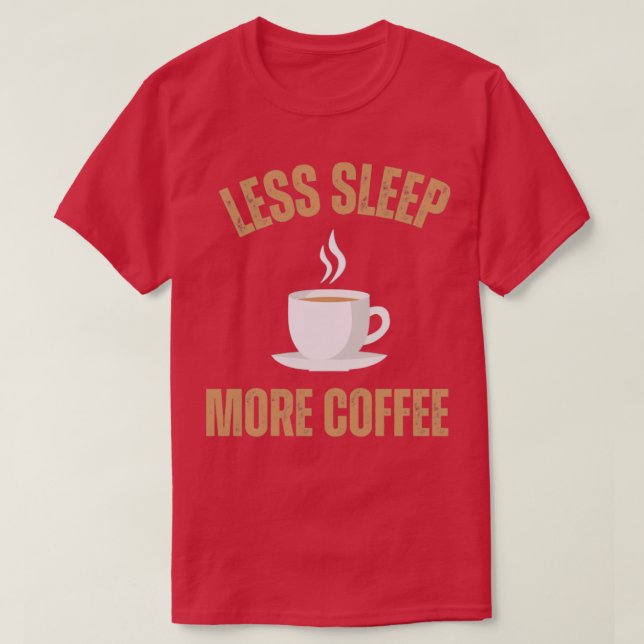 Camiseta Menos Dormir Más Café1 (Diseño del anverso)