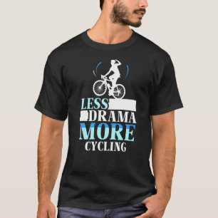 Camiseta Menos Drama Más Ciclismo Hobby Motivación Deportes
