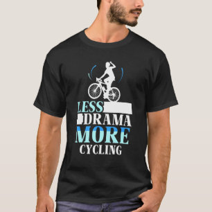 Camiseta Menos Drama Más Ciclismo Hobby Motivación Deportes