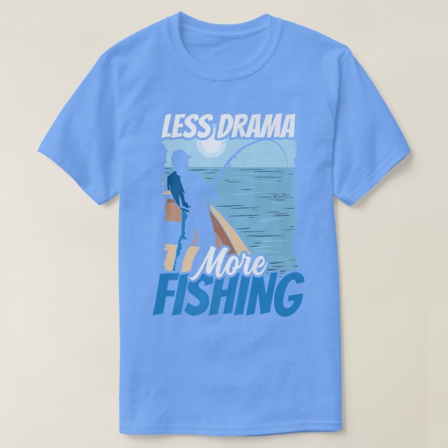 Camiseta Menos Drama Más Hobby Pescador Dice Motivación S (Diseño del anverso)