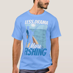 Camiseta Menos Drama Más Hobby Pescador Dice Motivación S