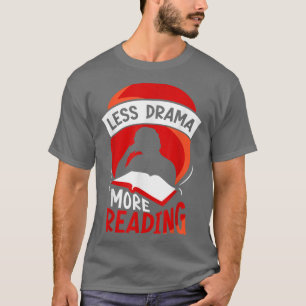 Camiseta Menos dramatismo leyendo más dichos de motivación