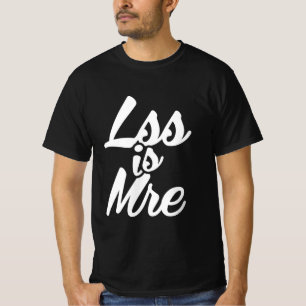 Camiseta Menos es más, menos es más