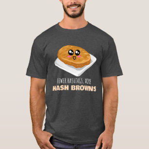 Camiseta Menos etiquetas más Hash Browns - Gracioso Hash B