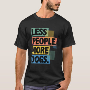 Camiseta Menos gente divertida más perros Divertido Mascota