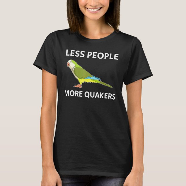 Camiseta Menos gente Parakeet Quaker Parrot (Anverso)