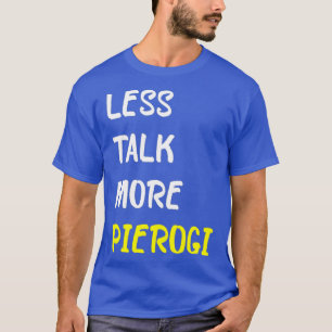 Camiseta Menos habladuría de comida rusa divertida en Piero