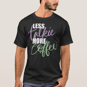 Camiseta Menos Hablar Habla Más Café Mañana