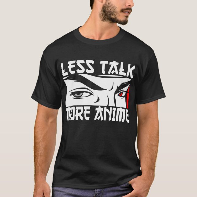 Camiseta Menos Hablar Más Anime - Divertido Anime (Anverso)