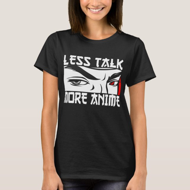 Camiseta Menos Hablar Más Anime - Divertido Anime (Anverso)