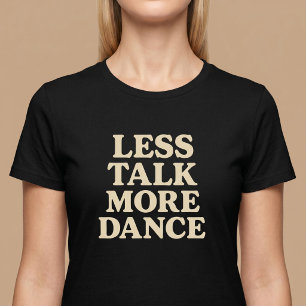 Camiseta Menos Hablar, Más Baile