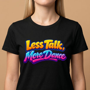 Camiseta Menos Hablar, Más Baile