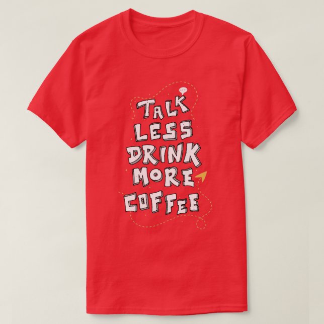 Camiseta Menos Hablar Más Café Funny Caffeine Lover Cita (Diseño del anverso)