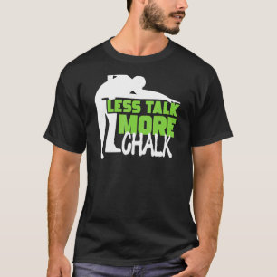 Camiseta Menos Hablar Más Chalk Billiard Player Snooker Poo