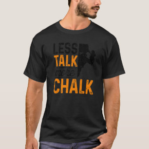 Camiseta Menos hablar más Chalk Bouldering Rock Boul