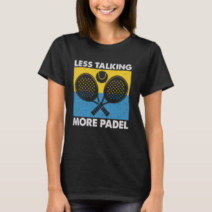 Camiseta Menos Hablar Más Padel Racket Bola Deportes Divert