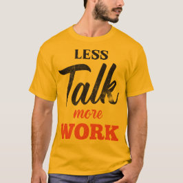 Camiseta Menos hablar más trabajo