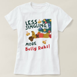 Camiseta Menos jingle y más Belly: Amantes de Dachshund