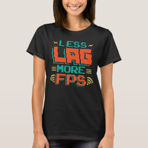 Camiseta Menos Lag Más Videojuego FPS Hardcore Gamer Geek