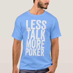 Camiseta Menos llamadas más póker