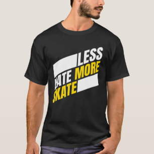 Camiseta Menos Odio Más Skateboarding Hombres Mujeres Niños