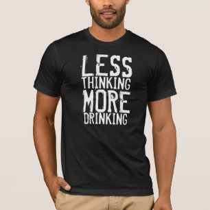 Camiseta Menos pensamiento, más bebida