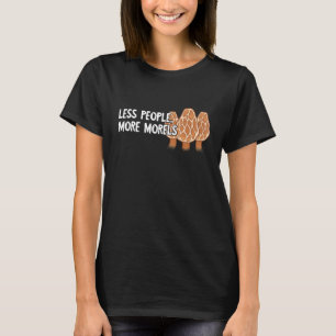 Camiseta Menos personas más Morels hongos hongos Micología 