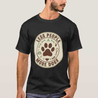 Camiseta Menos personas más perros Graciosos distintivos de