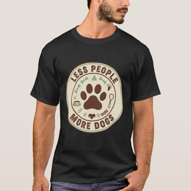 Camiseta Menos personas más perros Graciosos distintivos de (Anverso)