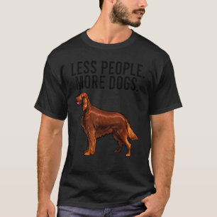 Camiseta Menos personas más perros, irlandés Setter Introve