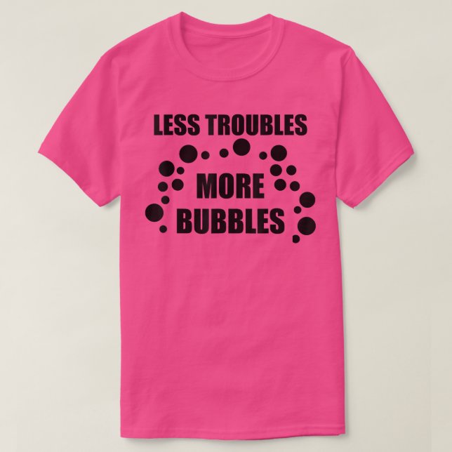 Camiseta Menos problemas Más burbujas (Diseño del anverso)