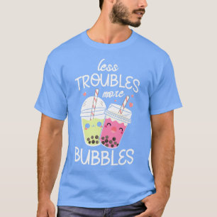Camiseta Menos problemas más burbujas Boba Fan Burny Bubble