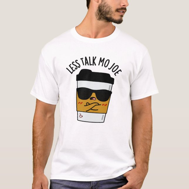 Camiseta Menos Talk Mo Joe Funny Coffee Pun (Anverso)