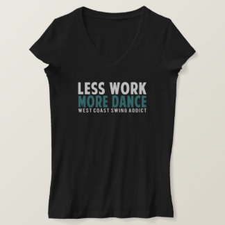 Camiseta Menos trabajo más danza de las mujeres