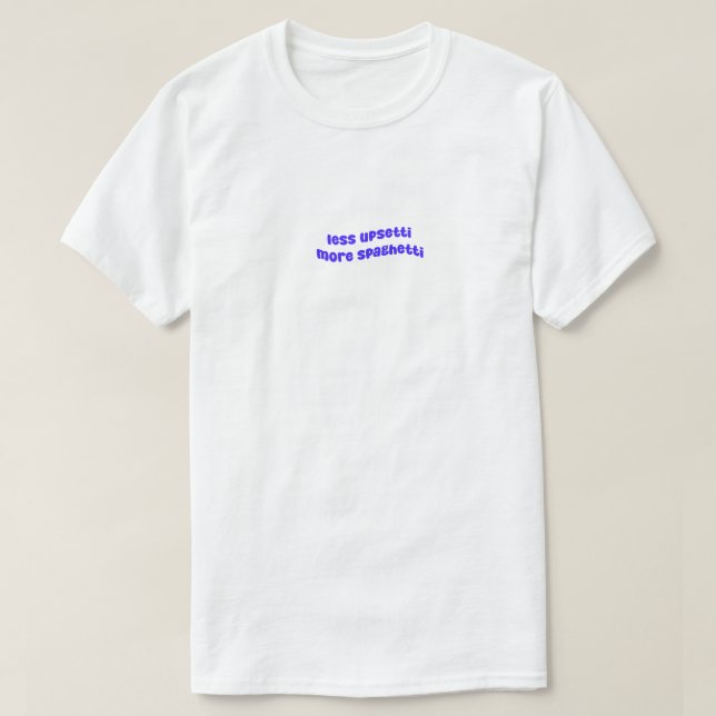 Camiseta Menos Upsetti Más Spaghetti (Diseño del anverso)