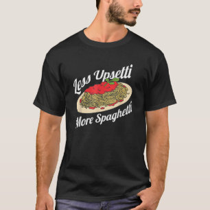 Camiseta Menos Upsetti Más Spaghetti Divertido Spaghetti Pa