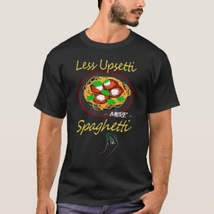 Camiseta Menos Upsetti Más Spaghetti me gusta la pasta ital