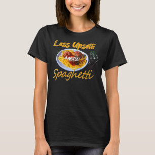 Camiseta Menos Upsetti Más Spaghetti me gusta la pasta ital