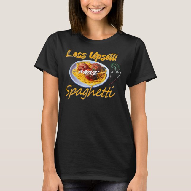 Camiseta Menos Upsetti Más Spaghetti me gusta la pasta ital (Anverso)