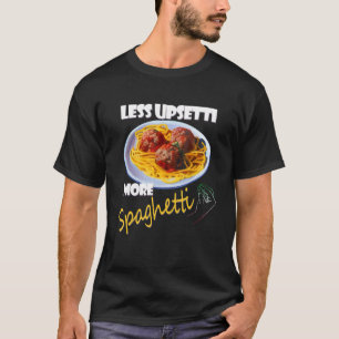 Camiseta Menos Upsetti Más Spaghetti me gusta la pasta ital